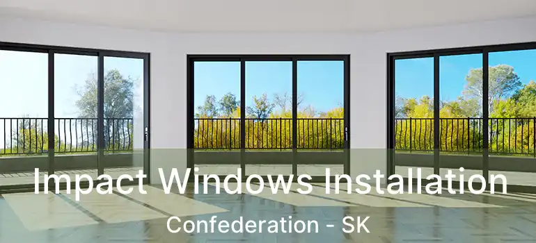  Impact Windows Installation Confederation - SK