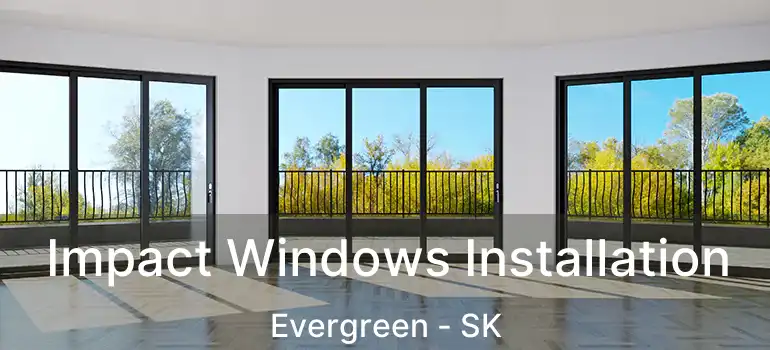  Impact Windows Installation Evergreen - SK