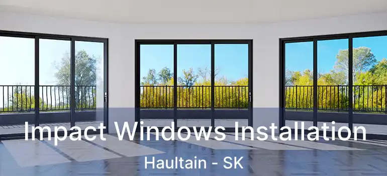  Impact Windows Installation Haultain - SK