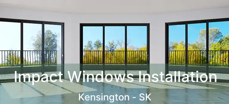  Impact Windows Installation Kensington - SK