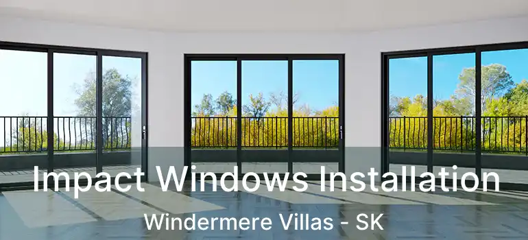  Impact Windows Installation Windermere Villas - SK