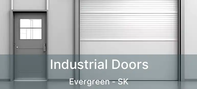  Industrial Doors Evergreen - SK