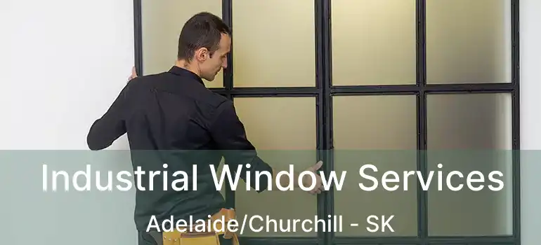  Industrial Window Services Adelaide/Churchill - SK