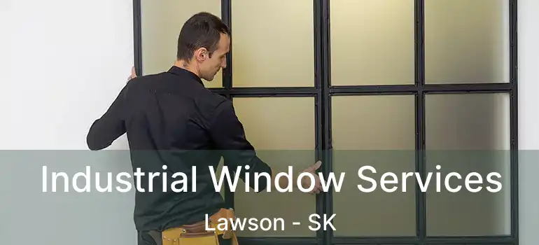  Industrial Window Services Lawson - SK