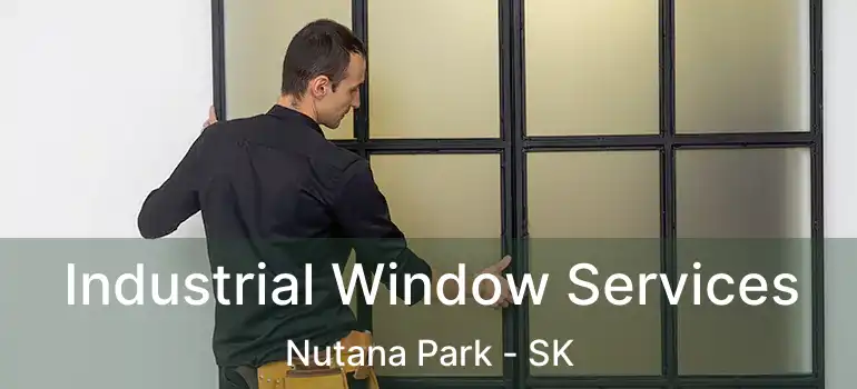  Industrial Window Services Nutana Park - SK