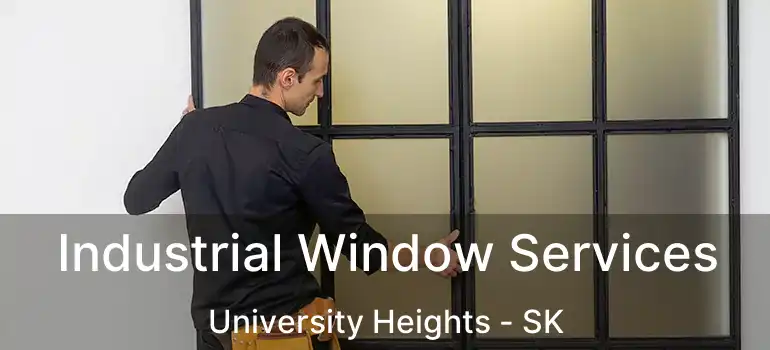  Industrial Window Services University Heights - SK