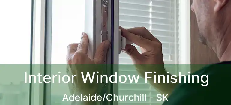  Interior Window Finishing Adelaide/Churchill - SK