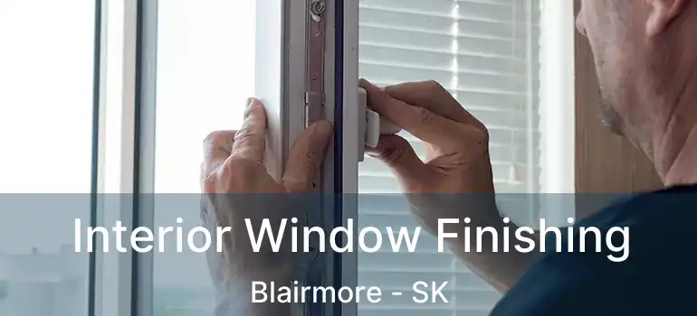  Interior Window Finishing Blairmore - SK