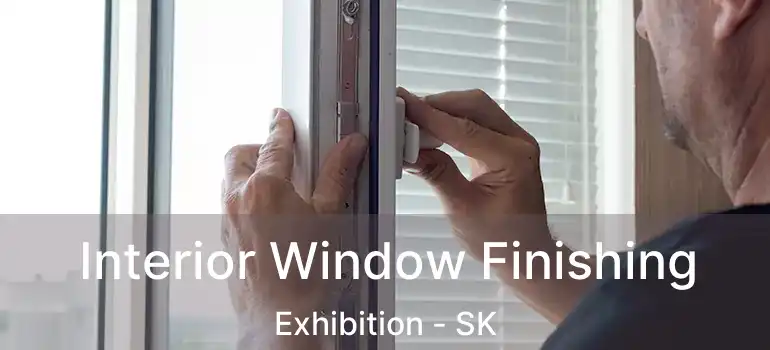  Interior Window Finishing Exhibition - SK