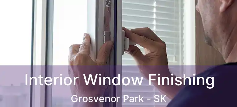  Interior Window Finishing Grosvenor Park - SK