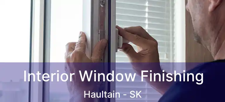  Interior Window Finishing Haultain - SK