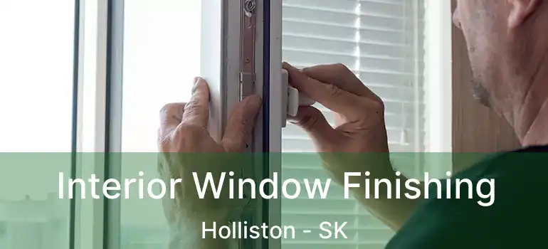  Interior Window Finishing Holliston - SK