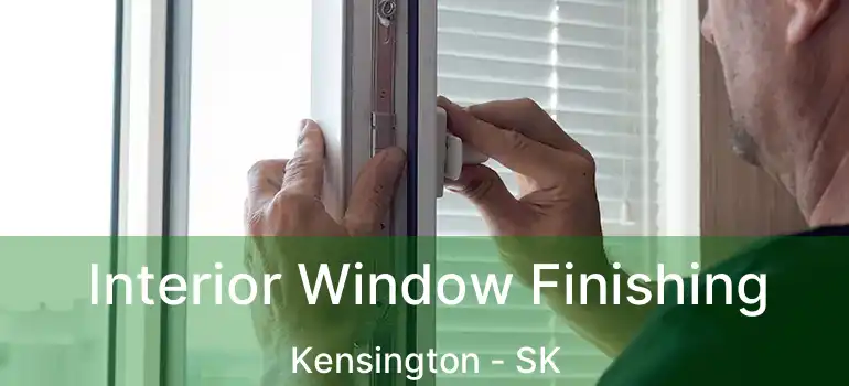  Interior Window Finishing Kensington - SK