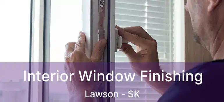  Interior Window Finishing Lawson - SK