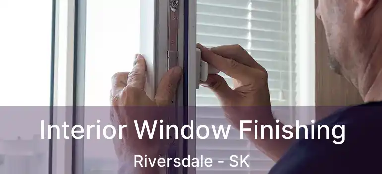  Interior Window Finishing Riversdale - SK