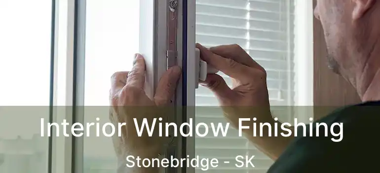  Interior Window Finishing Stonebridge - SK