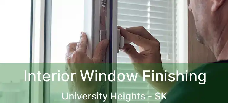  Interior Window Finishing University Heights - SK