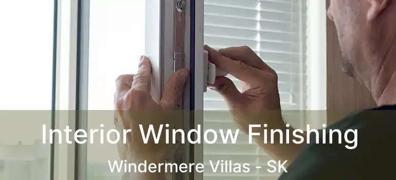  Interior Window Finishing Windermere Villas - SK