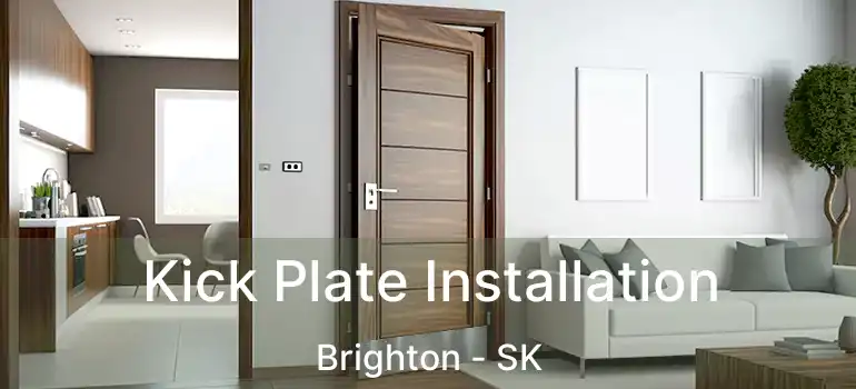  Kick Plate Installation Brighton - SK