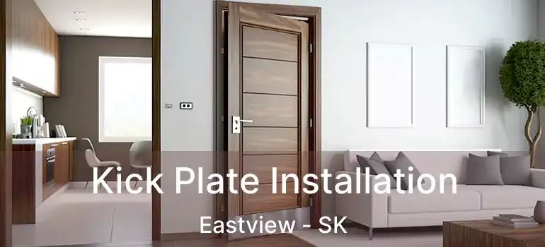  Kick Plate Installation Eastview - SK