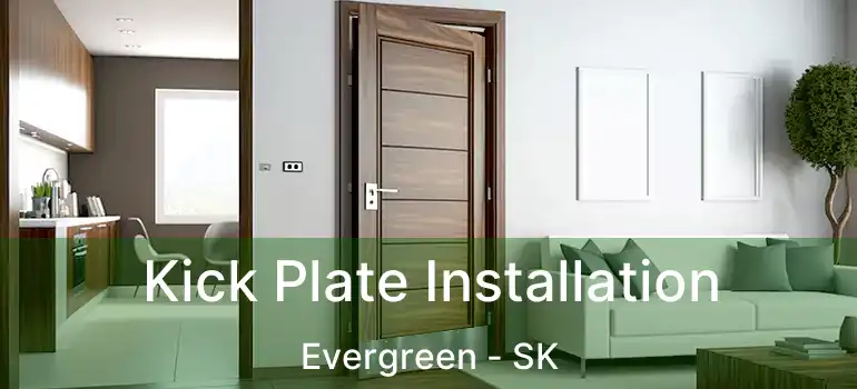  Kick Plate Installation Evergreen - SK