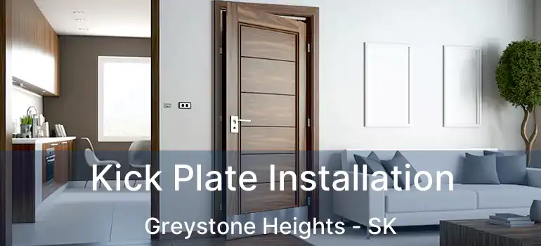  Kick Plate Installation Greystone Heights - SK