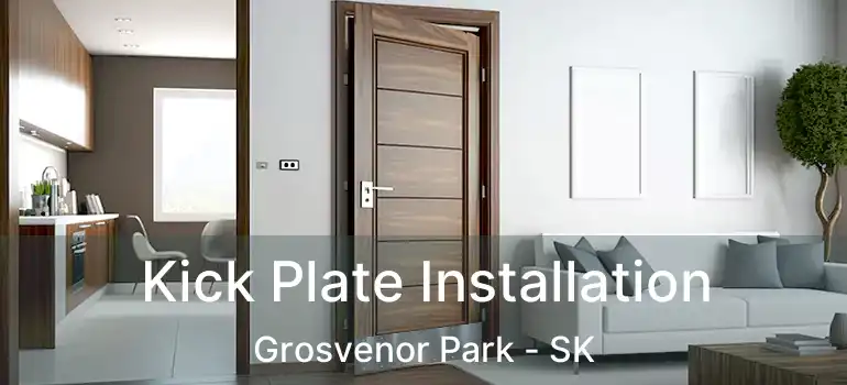  Kick Plate Installation Grosvenor Park - SK