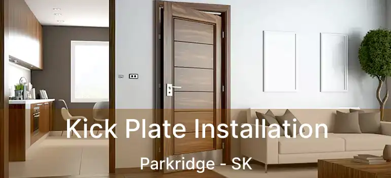  Kick Plate Installation Parkridge - SK