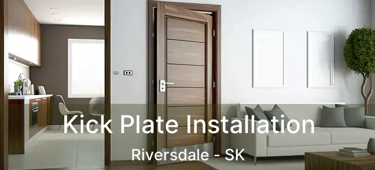  Kick Plate Installation Riversdale - SK