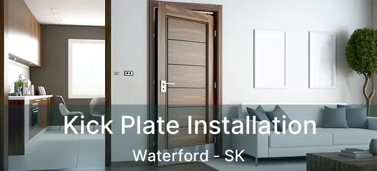  Kick Plate Installation Waterford - SK