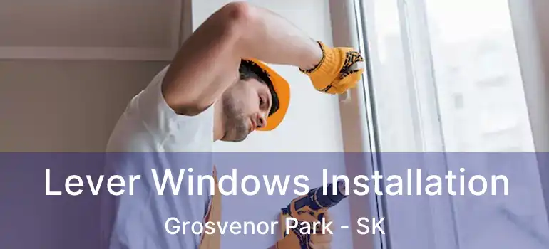  Lever Windows Installation Grosvenor Park - SK