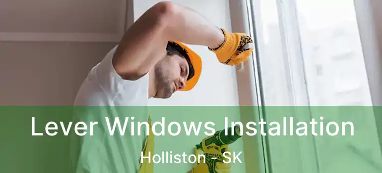  Lever Windows Installation Holliston - SK