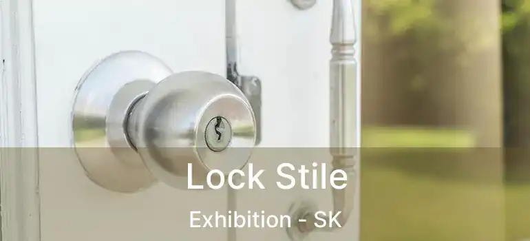  Lock Stile Exhibition - SK