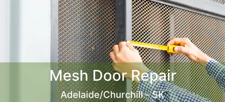  Mesh Door Repair Adelaide/Churchill - SK