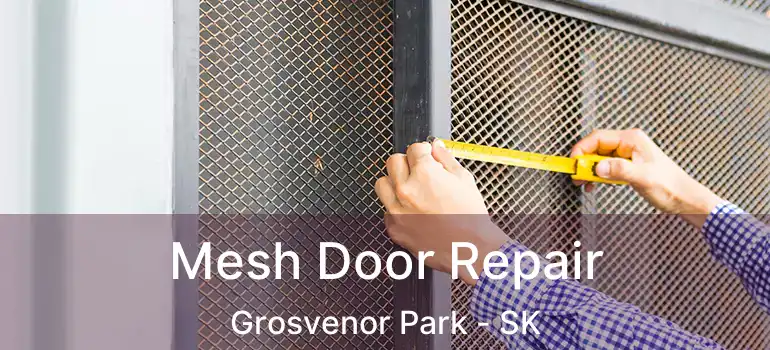  Mesh Door Repair Grosvenor Park - SK