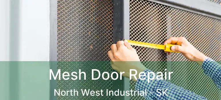  Mesh Door Repair North West Industrial - SK