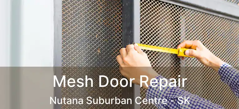  Mesh Door Repair Nutana Suburban Centre - SK