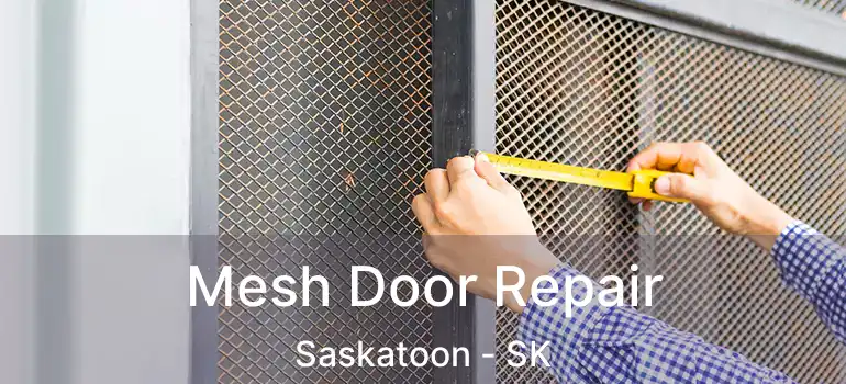  Mesh Door Repair Saskatoon - SK