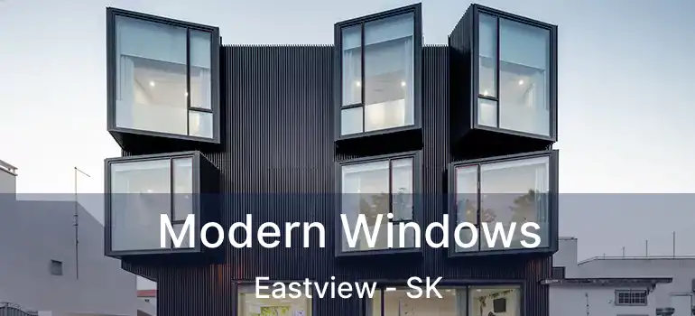  Modern Windows Eastview - SK