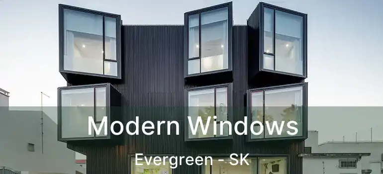  Modern Windows Evergreen - SK