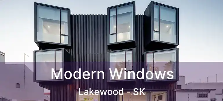  Modern Windows Lakewood - SK