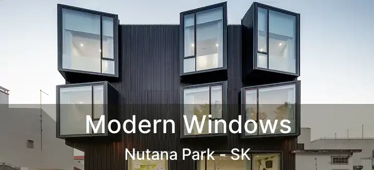  Modern Windows Nutana Park - SK