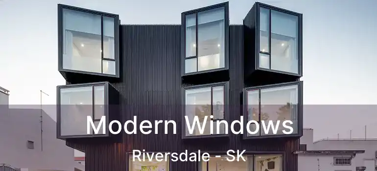  Modern Windows Riversdale - SK