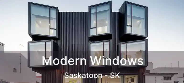  Modern Windows Saskatoon - SK