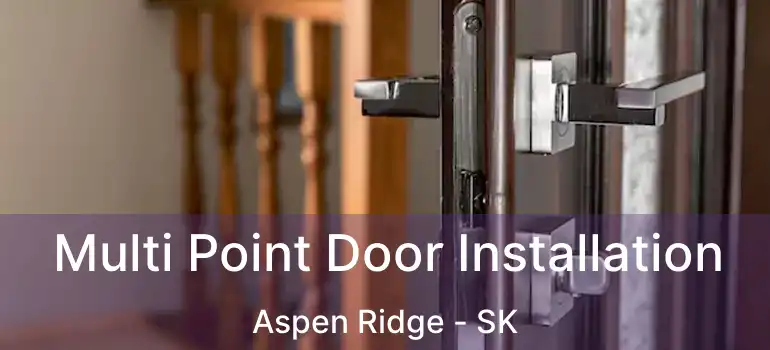  Multi Point Door Installation Aspen Ridge - SK