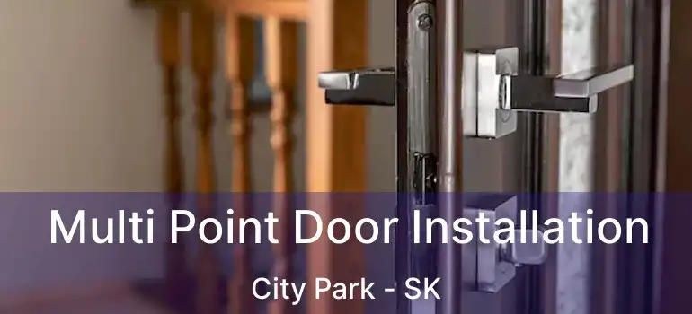  Multi Point Door Installation City Park - SK