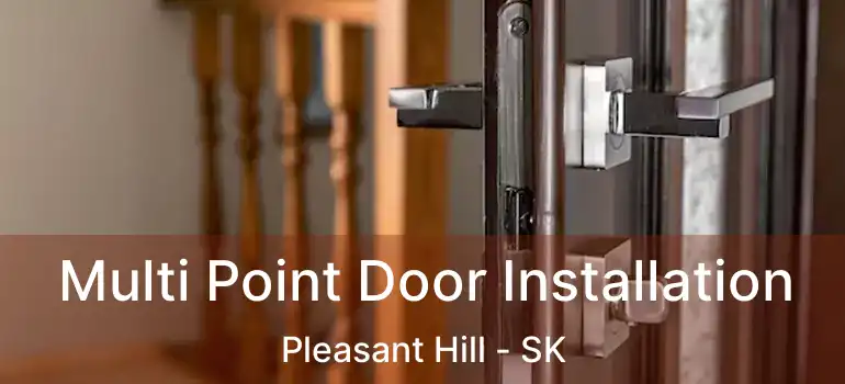  Multi Point Door Installation Pleasant Hill - SK