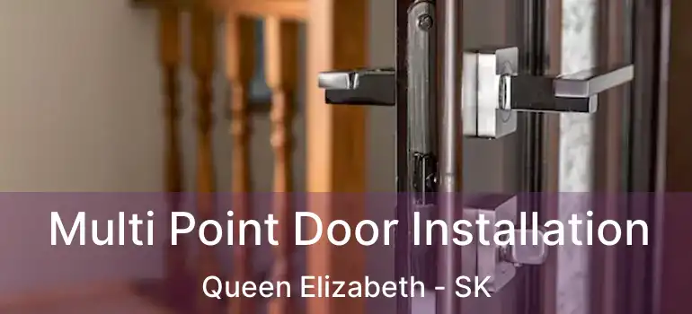  Multi Point Door Installation Queen Elizabeth - SK