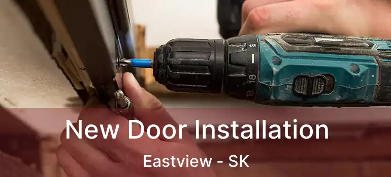  New Door Installation Eastview - SK