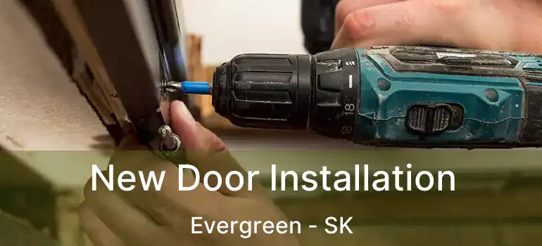  New Door Installation Evergreen - SK